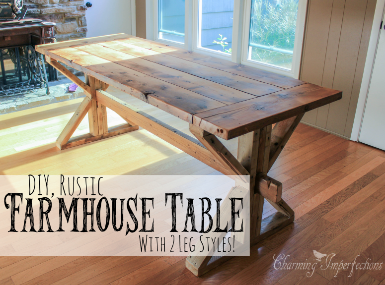 DIY Farmhouse Table with 2 style options for legs!